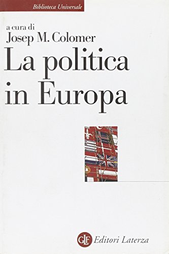 Imagen de archivo de La politica in Europa. Introduzione alle istituzioni di 15 paesi. a la venta por FIRENZELIBRI SRL
