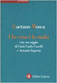 Che cosa Ã¨ la mafia. Con un saggio di Gian Carlo Caselli e Antonio Ingroia (9788842059554) by Unknown Author