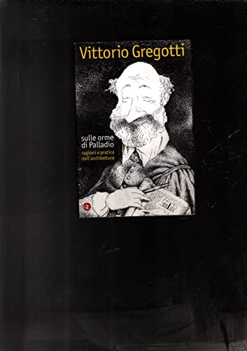 Sulle orme di Palladio: Ragioni e pratica dell'architettura (I Robinson) (9788842060512) by Vittorio Gregotti