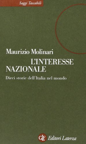 Stock image for L'interesse nazionale. Dieci storie dell'Italia nel mondo (Saggi tascabili Laterza) for sale by medimops