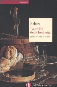 Beispielbild fr La civilt della forchetta. Storie di cibi e di cucina zum Verkauf von Better World Books