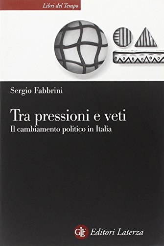 Stock image for Tra pressioni e veti; il cambiamento politico in Italia for sale by Hackenberg Booksellers ABAA