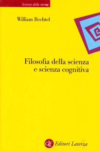 Filosofia della scienza e scienza cognitiva (9788842063223) by William Bechtel