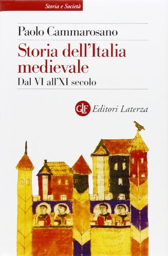 Storia dell'Italia medievale: Dal VI all'XI secolo (Storia e societaÌ€) (Italian Edition) (9788842063384) by Cammarosano, Paolo