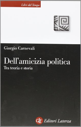 Beispielbild fr Dell'amicizia politica. Tra teoria e storia zum Verkauf von AwesomeBooks