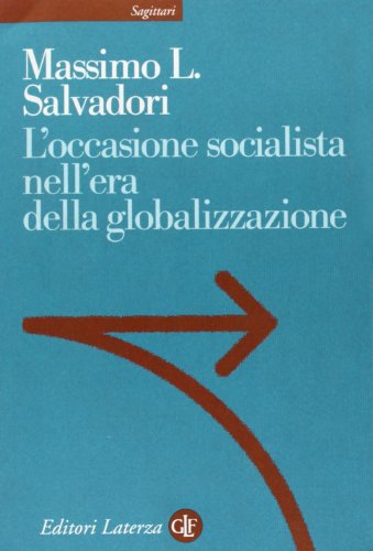 Beispielbild fr L'occasione socialista nell'epoca della globalizzazione (Sagittari Laterza) zum Verkauf von medimops