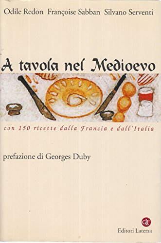 9788842064770: A tavola nel Medioevo. Con 150 ricette dalla Francia e dall'Italia