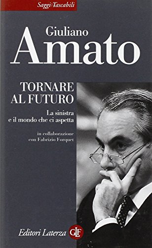 Tornare al futuro. La sinistra e il mondo che ci aspetta (9788842065548) by Giuliano-amato-fabrizio-forquet