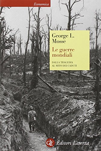 Stock image for Le guerre mondiali. Dalla tragedia al mito dei caduti Mosse, George L. (Italian) for sale by Brook Bookstore