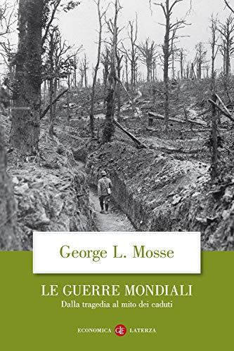 Le guerre mondiali. Dalla tragedia al mito dei caduti (9788842065654) by Mosse, George L.