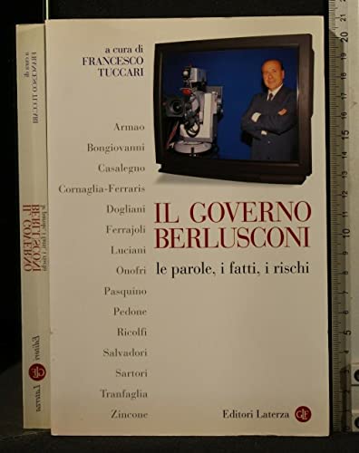 Imagen de archivo de Il governo Berlusconi. Le parole, i fatti, i rischi a la venta por libreriauniversitaria.it