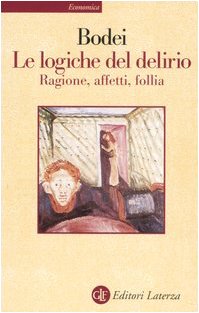Stock image for Le logiche del delirio. Ragione, affetti, follia for sale by medimops