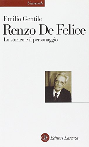 9788842069287: Renzo De Felice. Lo storico e il personaggio (Universale Laterza)
