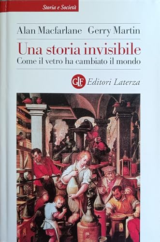 9788842069591: Una storia invisibile. Come il vetro ha cambiato il mondo (Storia e societ)