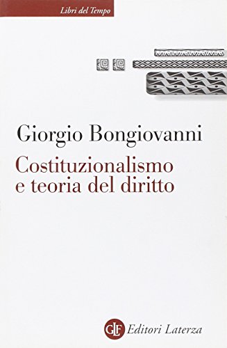 Costituzionalismo e Teoria Del Diritto Sistemi Normativi Contemporanei e Modelli Della razionalit...