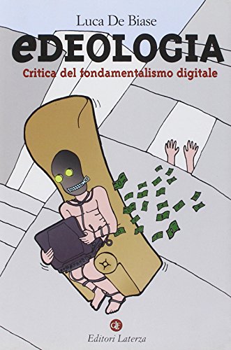 Stock image for Edeologia. Critica del fondamentalismo digitale for sale by libreriauniversitaria.it
