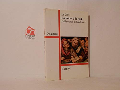 La borsa e la vita. Dall'usuraio al banchiere (9788842070849) by Le Goff, Jacques