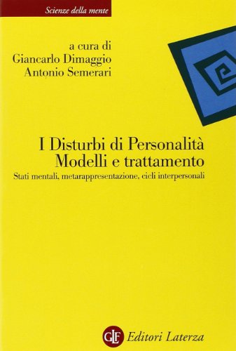 Beispielbild fr I disturbi di personalit. Modelli e trattamento. Stati mentali, metarappresentazione, cicli interpersonali (Scienze della mente) zum Verkauf von medimops