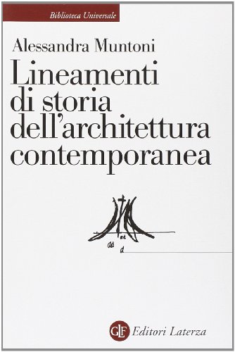 Lineamenti di storia dell'architettura contemporanea - Muntoni, Alessandra