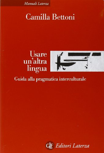 9788842078647: Usare un'altra lingua. Guida alla pragmatica interculturale (Manuali Laterza)