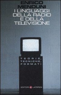 Beispielbild fr I linguaggi della radio e della televisione. Teorie, tecniche, formati zum Verkauf von medimops