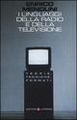 I linguaggi della radio e della televisione. Teorie, tecniche, formati (9788842079453) by Enrico Menduni