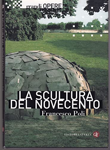 La Scultura del Novecento - Poli, Francesco