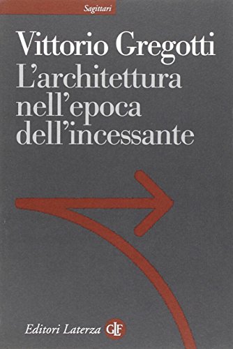 9788842081166: L'architettura nell'epoca dell'incessante (Sagittari Laterza)