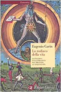 9788842081791: Lo zodiaco della vita. La polemica sull'astrologia dal Trecento al Cinquecento (Economica Laterza)