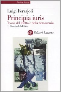 9788842082064: Principia juris. Teoria del diritto e della democrazia. Con CD-ROM. Teoria del diritto (Vol. 1)