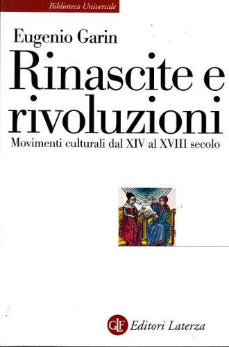 9788842083900: Rinascite e rivoluzioni. Movimenti culturali dal XIV al XVIII secolo (Biblioteca universale Laterza)