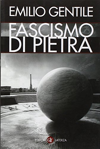 Il fascismo di pietra - Gentile, Emilio