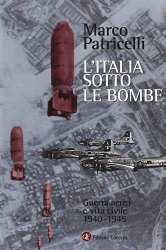 Beispielbild fr L'Italia sotto le bombe. Guerra aerea e vita civile 1940-1945 zum Verkauf von medimops