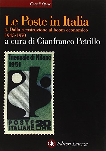 9788842085164: Le Poste in Italia. Dalla ricostruzione al boom economico (1945-1970) (Vol. 4) (Grandi opere. Storia dell'impresa)