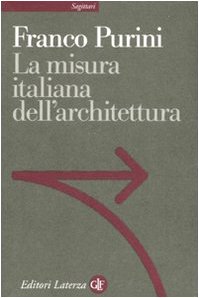 Imagen de archivo de La misura italiana dell'architettura a la venta por libreriauniversitaria.it