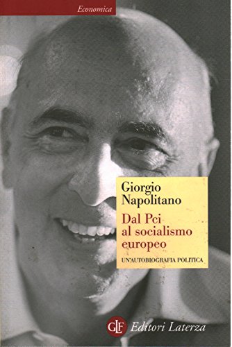 Dal Pci al socialismo europeo. Un'autobiografia politica (9788842085300) by Napolitano, Giorgio