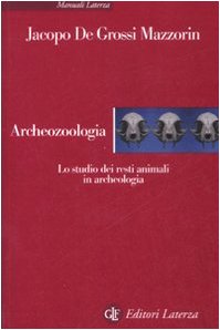 9788842085942: Archeozoologia. Lo studio dei resti animali in archeologia. Ediz. illustrata (Manuali Laterza)