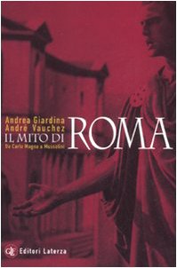 Beispielbild fr IL MITO DI ROMA - Da Carlo Magno a Mussolini zum Verkauf von FESTINA  LENTE  italiAntiquariaat