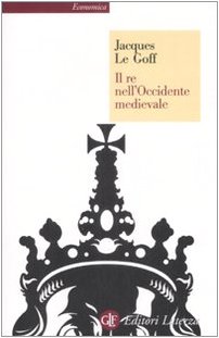 Il re nell'Occidente medievale (9788842086390) by Le Goff Jacques