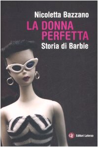 Immagine dell'editore per La donna perfetta. Storia di Barbie venduto da medimops