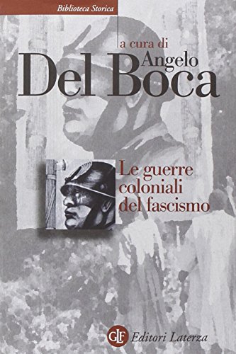 Le guerre coloniali del fascismo - Del Boca, Angelo