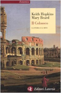 Imagen de archivo de Il Colosseo. La storia e il mito Beard, Mary; Hopkins, Keith a la venta por Iridium_Books