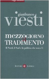 Imagen de archivo de Mezzogiorno a tradimento. Il Nord, il Sud e la politica che non c' a la venta por medimops