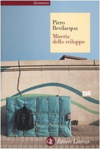 Miseria dello sviluppo - Bevilacqua, Piero