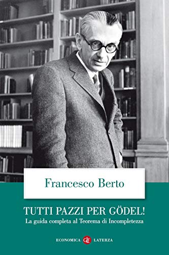 9788842089728: Tutti pazzi per Gdel! La guida completa al teorema di incompletezza