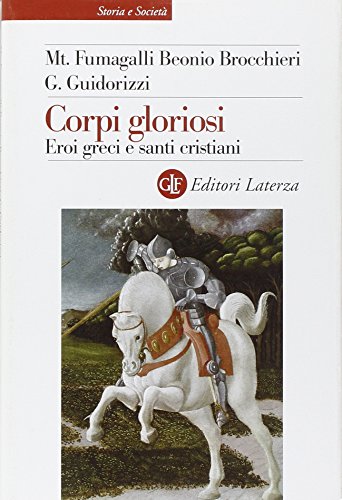 Imagen de archivo de Corpi Gloriosi. Eroi Greci E Santi Cristiani a la venta por Michener & Rutledge Booksellers, Inc.