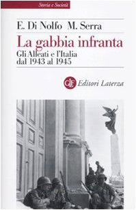 Beispielbild fr La gabbia infranta. Gli Alleati e l'Italia dal 1943 al 1945 zum Verkauf von Paul Hanson T/A Brecon Books