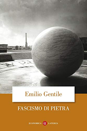 Fascismo di pietra - Emilio Gentile