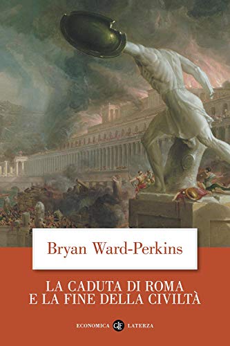 La caduta di Roma e la fine della civiltÃ  (9788842092308) by Ward Perkins, Bryan