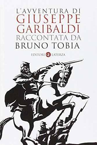 Beispielbild fr L'avventura di Giuseppe Garibaldi raccontata da Bruno Tobia zum Verkauf von medimops